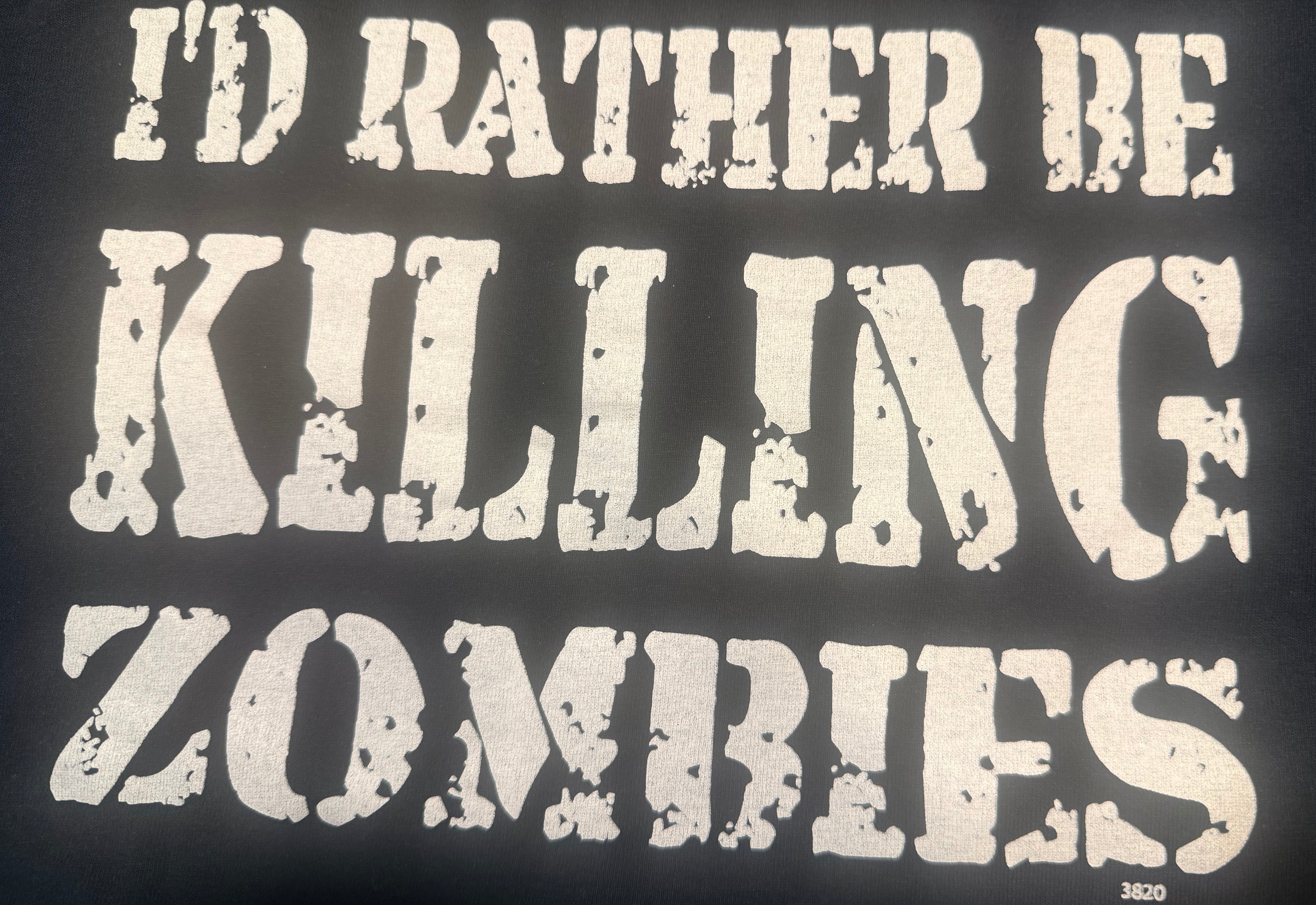T-Shirt = I’d rather be killing zombies